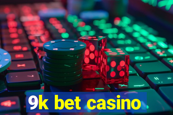 9k bet casino